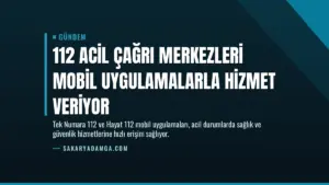 112 Acil Çağrı Merkezleri Mobil Uygulamalarla Hizmet Veriyor