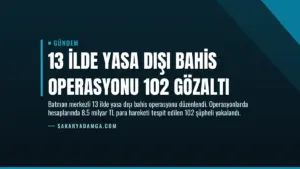 13 İlde Yasa Dışı Bahis Operasyonu 102 Gözaltı