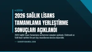 2026 Sağlık Lisans Tamamlama Yerleştirme Sonuçları Açıklandı
