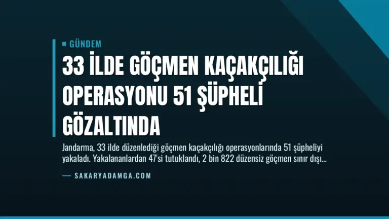 33 İlde Göçmen Kaçakçılığı Operasyonu 51 Şüpheli Gözaltında