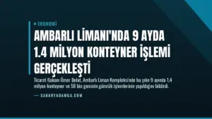 Ambarlı Limanı'nda 9 Ayda 1.4 Milyon Konteyner İşlemi Gerçekleşti