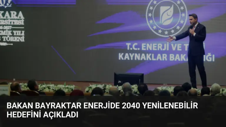 Bakan Bayraktar Enerjide 2040 Yenilenebilir Hedefini Açıkladı
