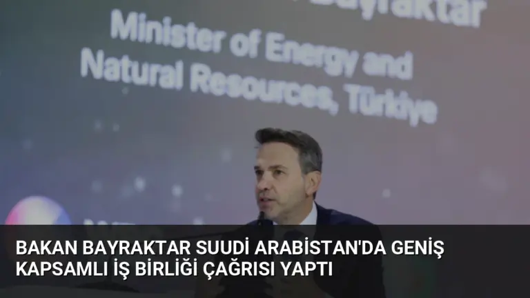 Bakan Bayraktar Suudi Arabistan’da Geniş Kapsamlı İş Birliği Çağrısı Yaptı