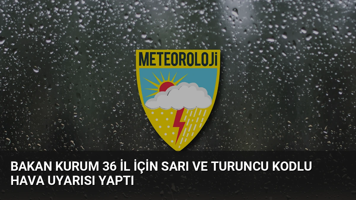 Bakan Kurum 36 İl İçin Sarı ve Turuncu Kodlu Hava Uyarısı Yaptı