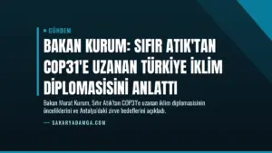 Bakan Kurum: Sıfır Atık'tan COP31'e uzanan Türkiye iklim diplomasisini anlattı