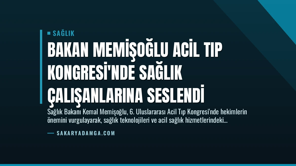 Bakan Memişoğlu Acil Tıp Kongresi’nde Sağlık Çalışanlarına Seslendi