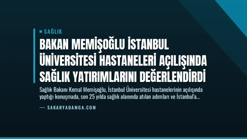 Bakan Memişoğlu İstanbul Üniversitesi Hastaneleri Açılışında Sağlık Yatırımlarını Değerlendirdi