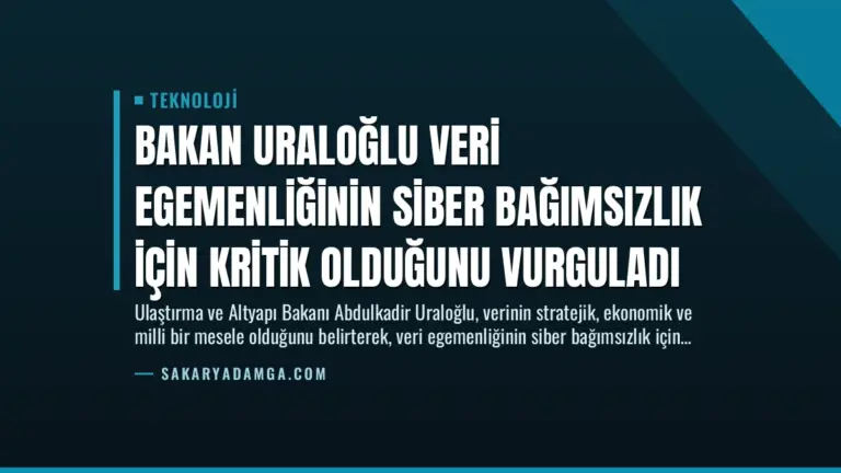 Bakan Uraloğlu Veri Egemenliğinin Siber Bağımsızlık İçin Kritik Olduğunu Vurguladı