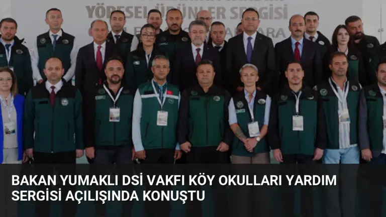 Bakan Yumaklı DSİ Vakfı Köy Okulları Yardım Sergisi Açılışında Konuştu