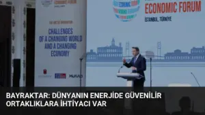 Bayraktar: Dünyanın Enerjide Güvenilir Ortaklıklara İhtiyacı Var