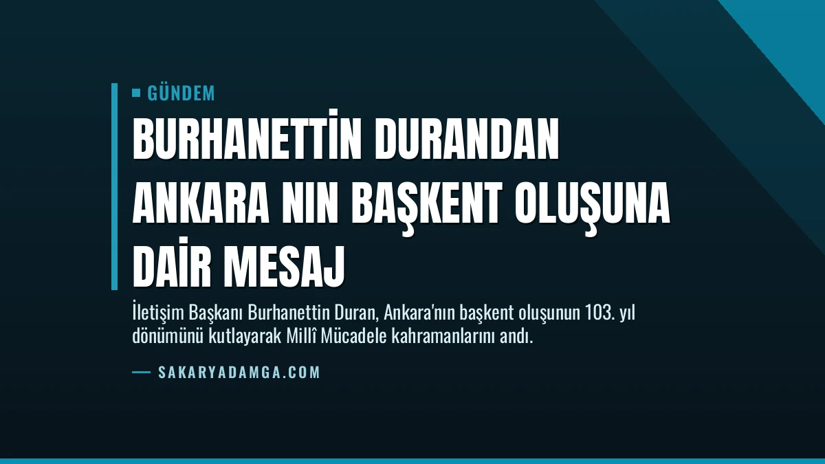 Burhanettin Durandan Ankara nın başkent oluşuna dair mesaj