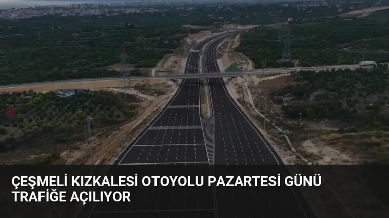 Çeşmeli Kızkalesi Otoyolu Pazartesi Günü Trafiğe Açılıyor