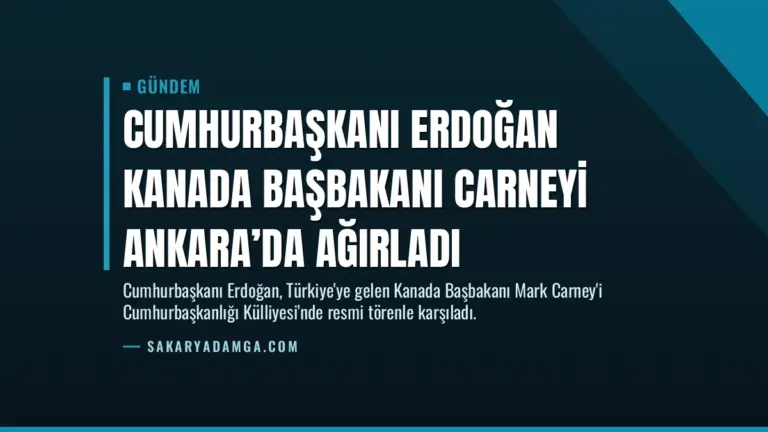 Cumhurbaşkanı Erdoğan Kanada Başbakanı Carneyi Ankara’da Ağırladı
