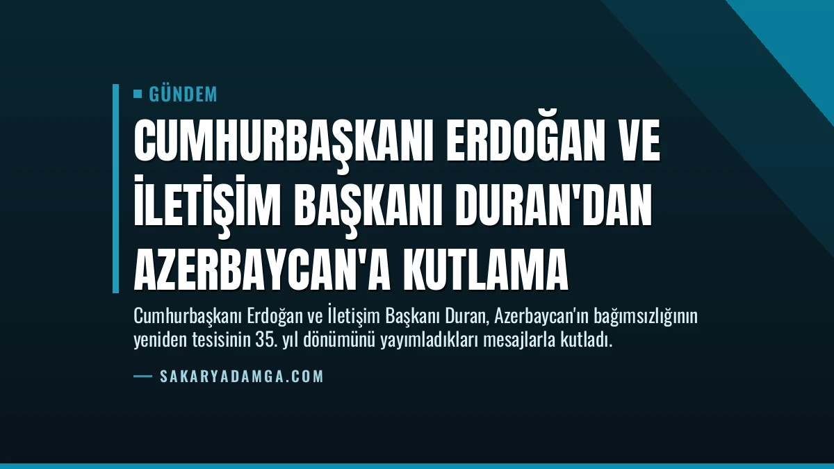 Cumhurbaşkanı Erdoğan ve İletişim Başkanı Duran’dan Azerbaycan’a kutlama