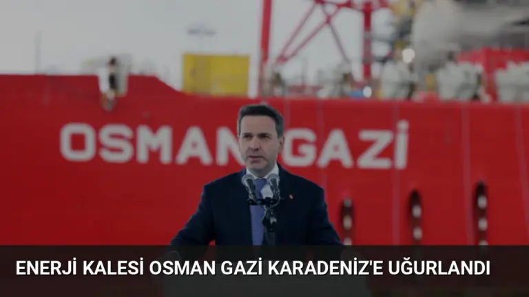 Enerji Kalesi Osman Gazi Karadeniz’e Uğurlandı