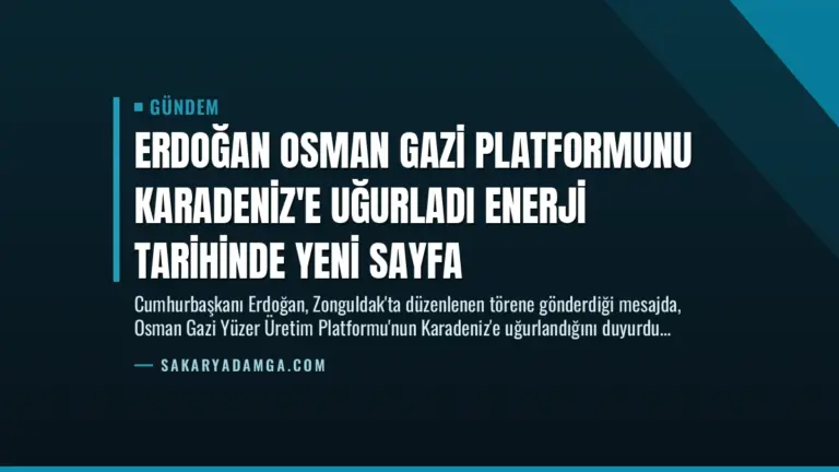 Erdoğan Osman Gazi Platformunu Karadeniz’e Uğurladı Enerji Tarihinde Yeni Sayfa