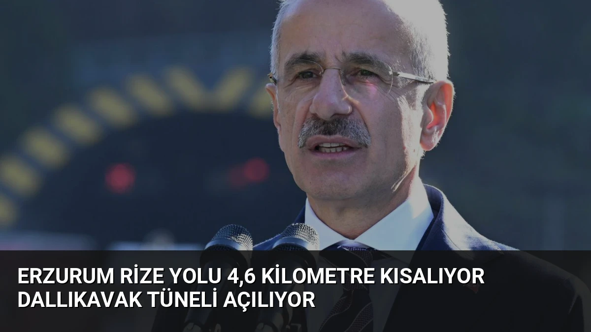 Erzurum Rize Yolu 4,6 Kilometre Kısalıyor Dallıkavak Tüneli Açılıyor