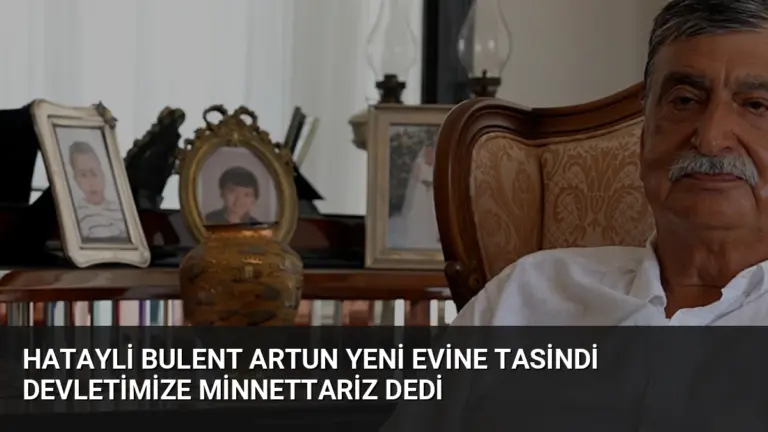 Hatayli Bulent Artun Yeni Evine Tasindi Devletimize Minnettariz Dedi