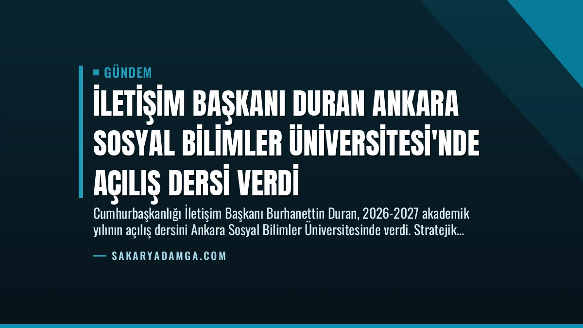 İletişim Başkanı Duran Ankara Sosyal Bilimler Üniversitesi’nde Açılış Dersi Verdi