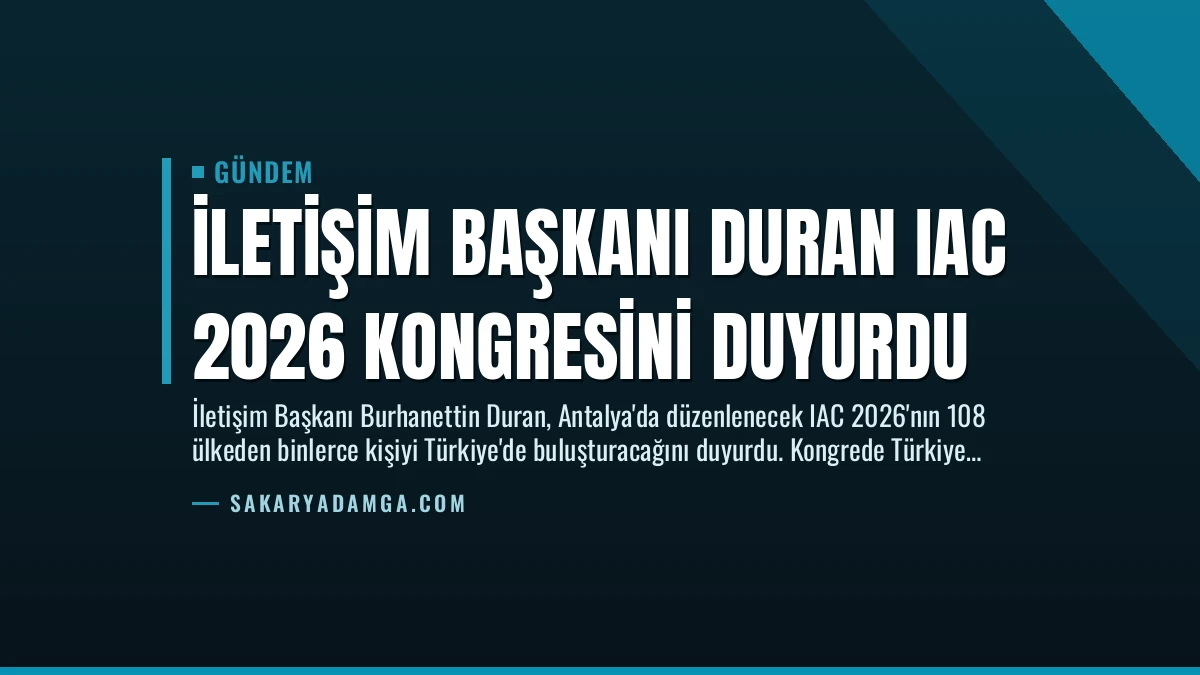 İletişim Başkanı Duran IAC 2026 Kongresini Duyurdu