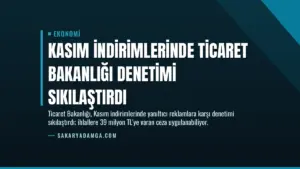 Kasım İndirimlerinde Ticaret Bakanlığı Denetimi Sıkılaştırdı