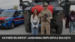 Kayseri Bilimfest Jandarma Ekipleriyle Buluştu
