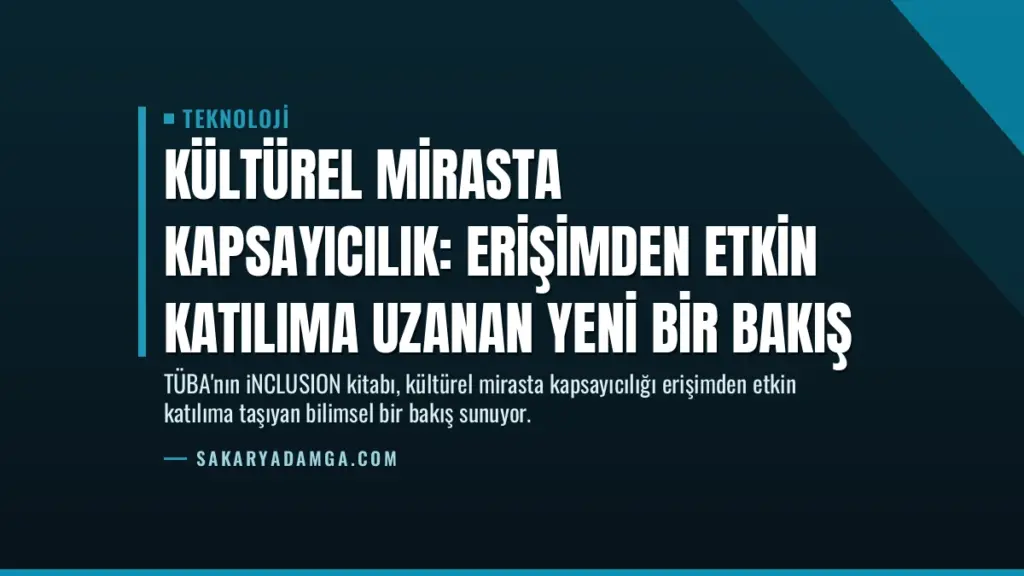 Kültürel Mirasta Kapsayıcılık: Erişimden Etkin Katılıma Uzanan Yeni Bir Bakış