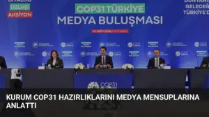 Kurum COP31 Hazırlıklarını Medya Mensuplarına Anlattı