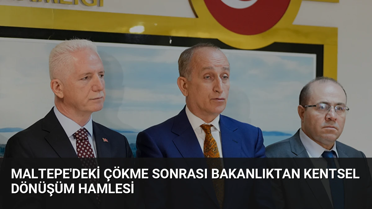 Maltepe’deki Çökme Sonrası Bakanlıktan Kentsel Dönüşüm Hamlesi
