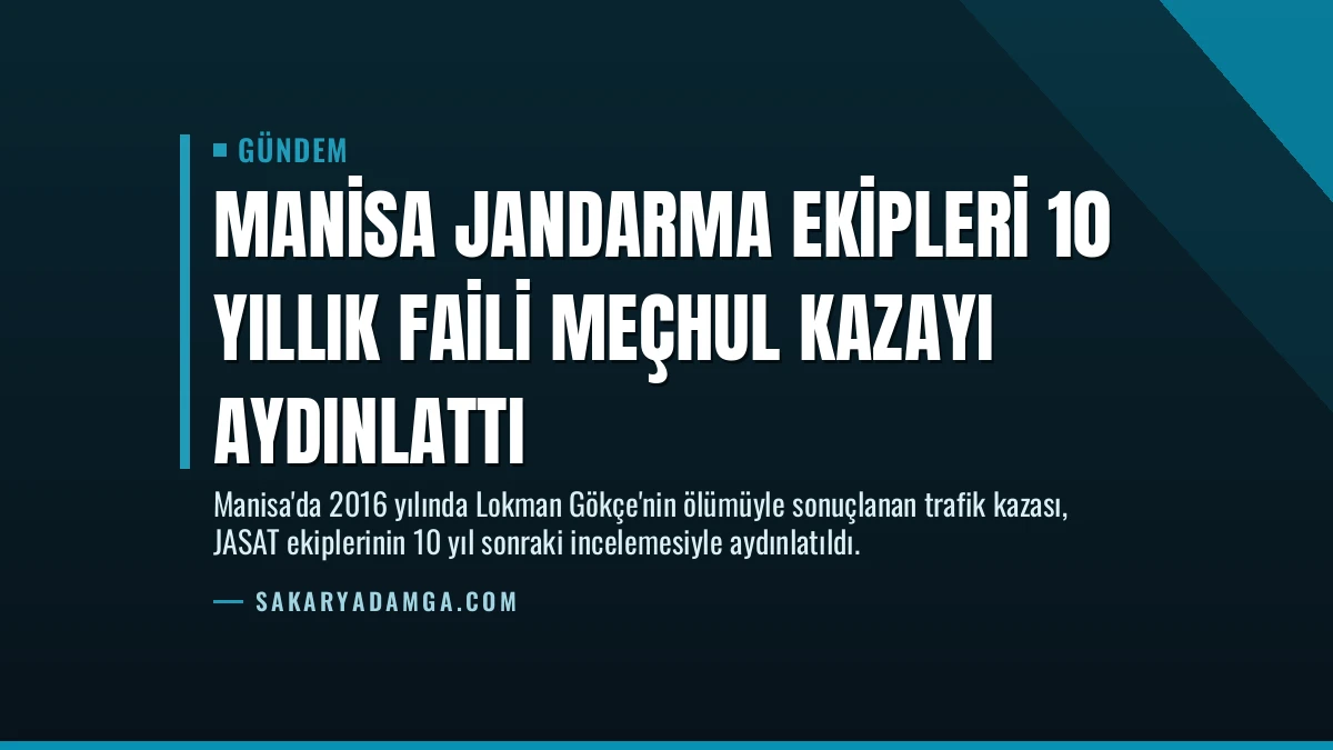 Manisa Jandarma Ekipleri 10 Yıllık Faili Meçhul Kazayı Aydınlattı