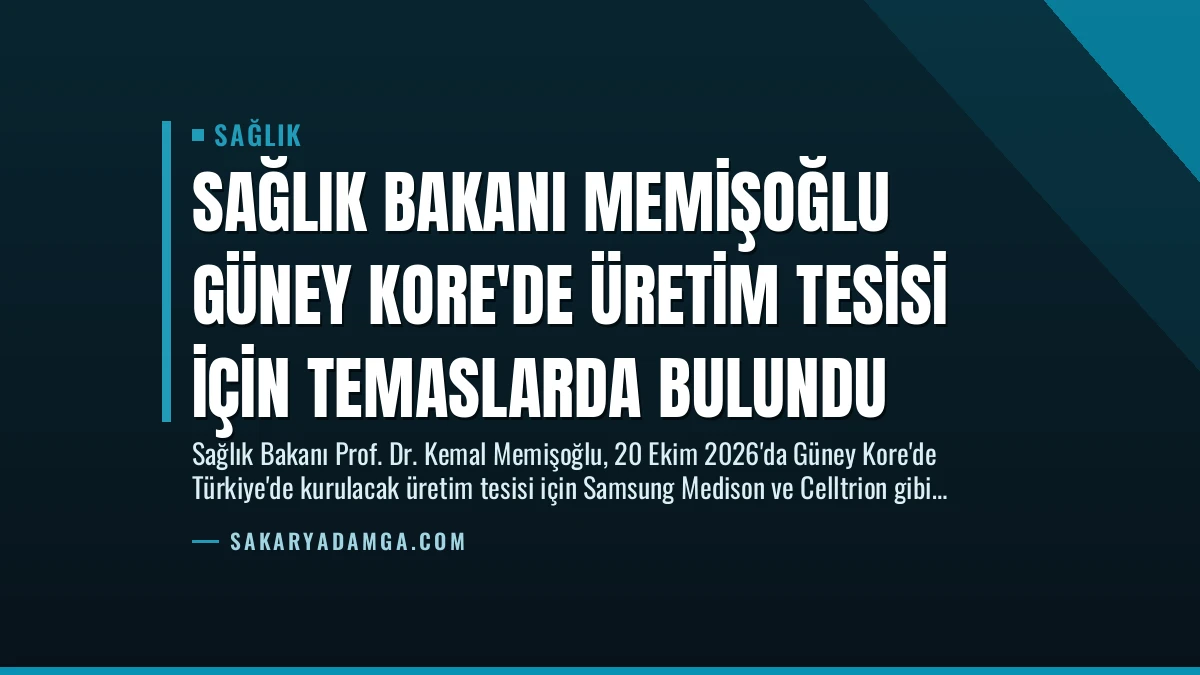 Sağlık Bakanı Memişoğlu Güney Kore’de Üretim Tesisi İçin Temaslarda Bulundu