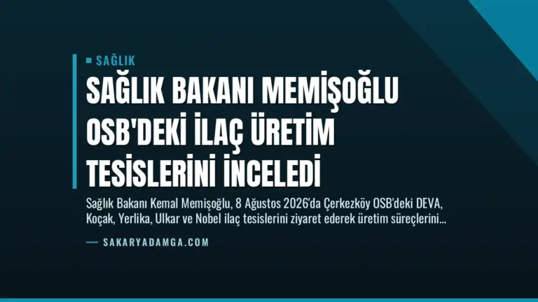 Sağlık Bakanı Memişoğlu OSB’deki İlaç Üretim Tesislerini İnceledi