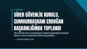 Siber Güvenlik Kurulu, Cumhurbaşkanı Erdoğan başkanlığında toplandı