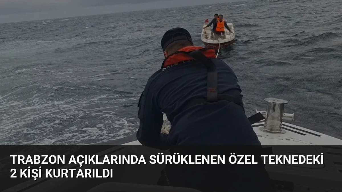Trabzon açıklarında sürüklenen özel teknedeki 2 kişi kurtarıldı