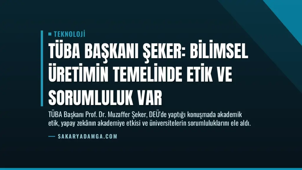 TÜBA Başkanı Şeker: Bilimsel Üretimin Temelinde Etik ve Sorumluluk Var