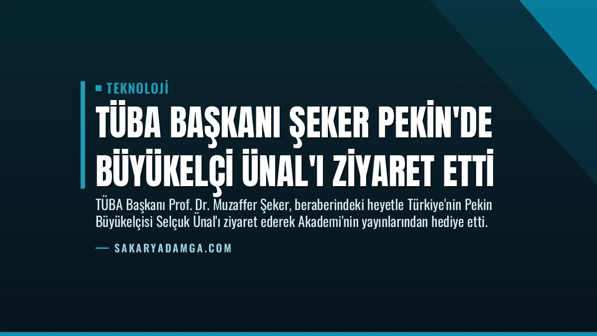 TÜBA Başkanı Şeker Pekin’de Büyükelçi Ünal’ı Ziyaret Etti