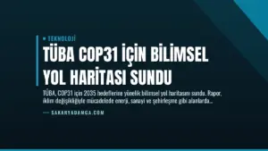 TÜBA COP31 için bilimsel yol haritası sundu