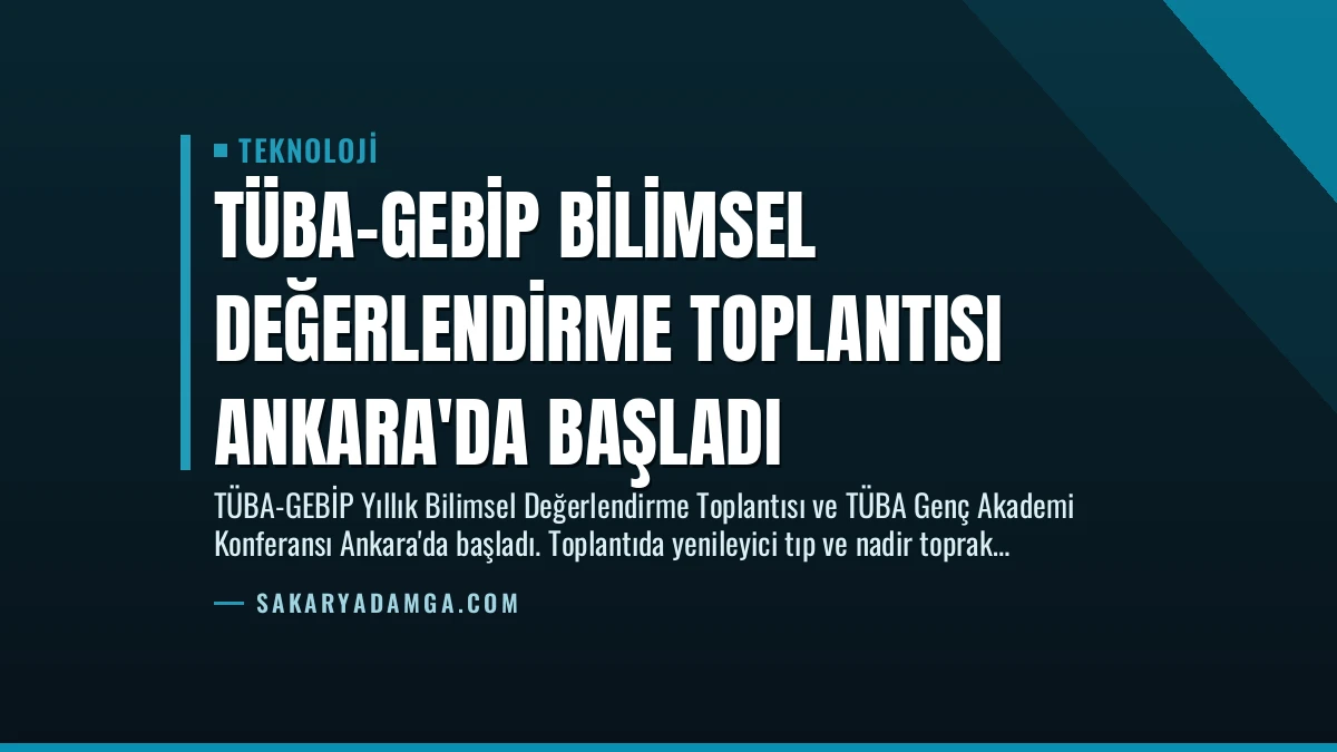 TÜBA-GEBİP Bilimsel Değerlendirme Toplantısı Ankara’da Başladı