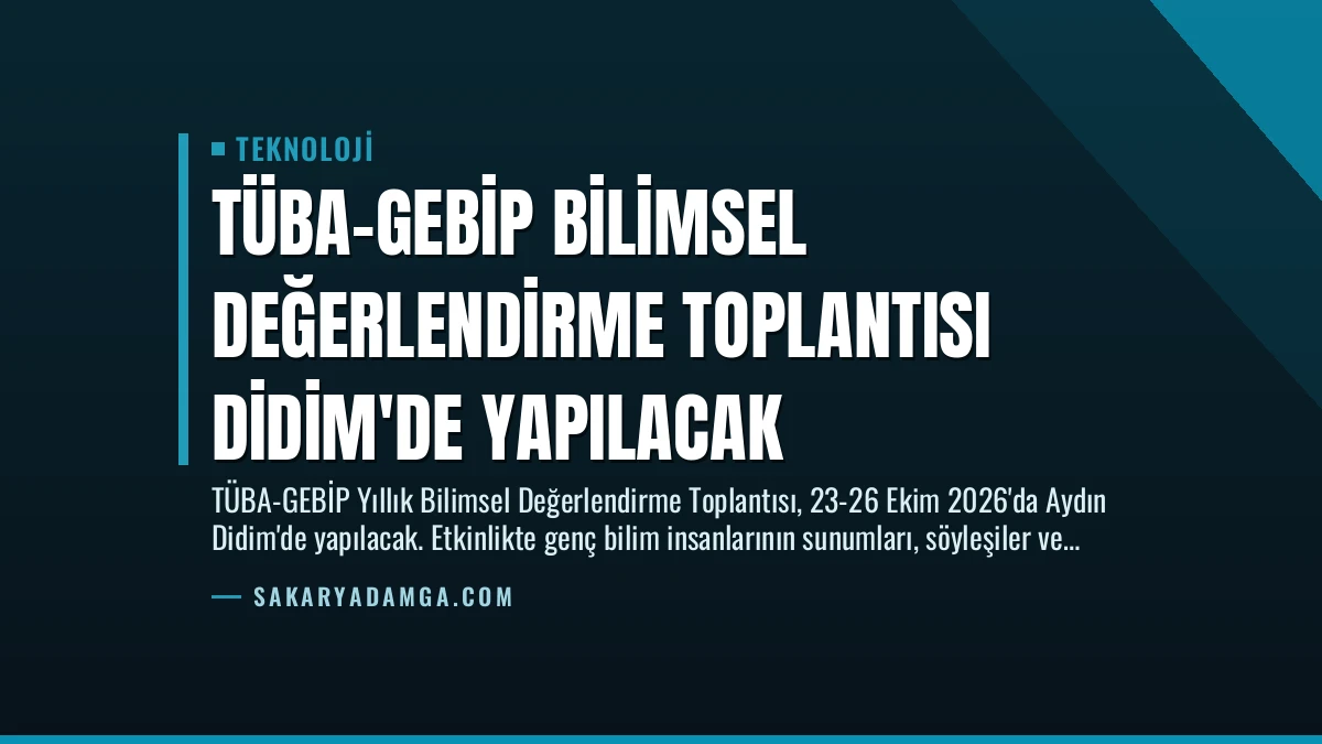TÜBA-GEBİP Bilimsel Değerlendirme Toplantısı Didim’de Yapılacak