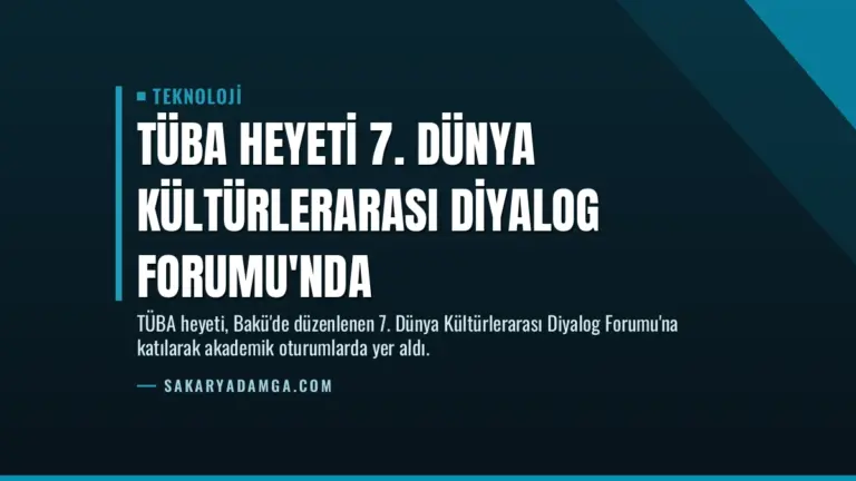 TÜBA Heyeti 7. Dünya Kültürlerarası Diyalog Forumu'nda