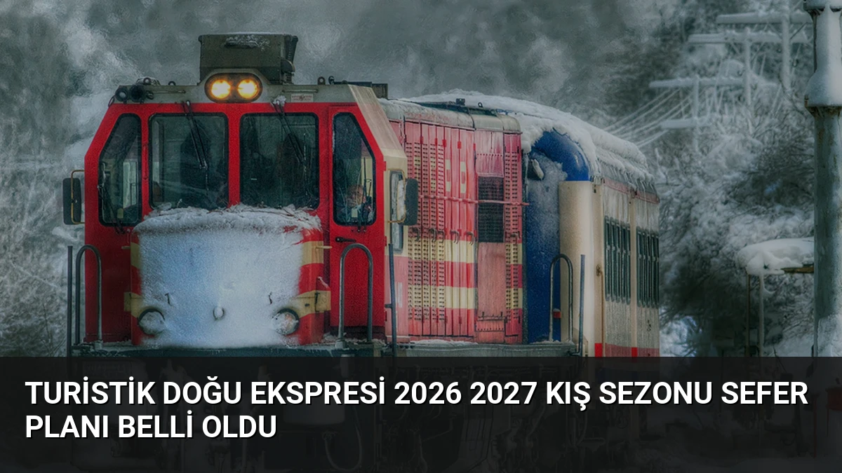 Turistik Doğu Ekspresi 2026 2027 Kış Sezonu Sefer Planı Belli Oldu
