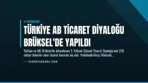 Türkiye AB Ticaret Diyaloğu Brüksel’de Yapıldı