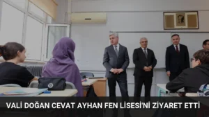 Vali Doğan Cevat Ayhan Fen Lisesi’ni Ziyaret Etti