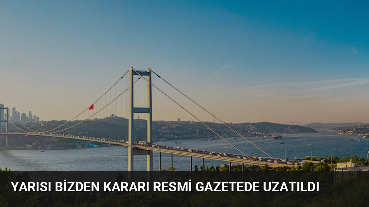 Yarısı Bizden Kararı Resmi Gazetede Uzatıldı