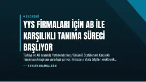 YYS Firmaları İçin AB ile Karşılıklı Tanıma Süreci Başlıyor